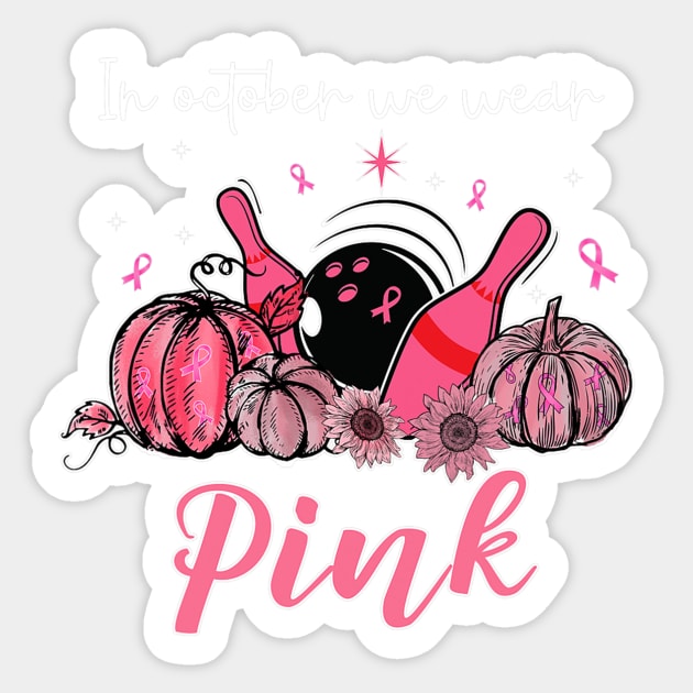 In October We Wear Pink Bowling Breast Cancer Awareness Sticker by ShariLambert